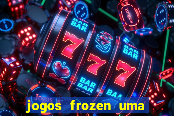 jogos frozen uma aventura congelante problema em dobro